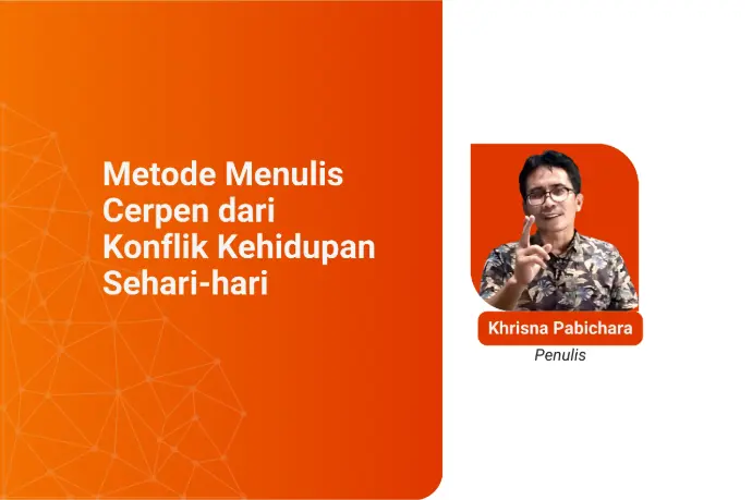 Metode Menulis Cerpen dari Konflik Kehidupan Sehari-hari