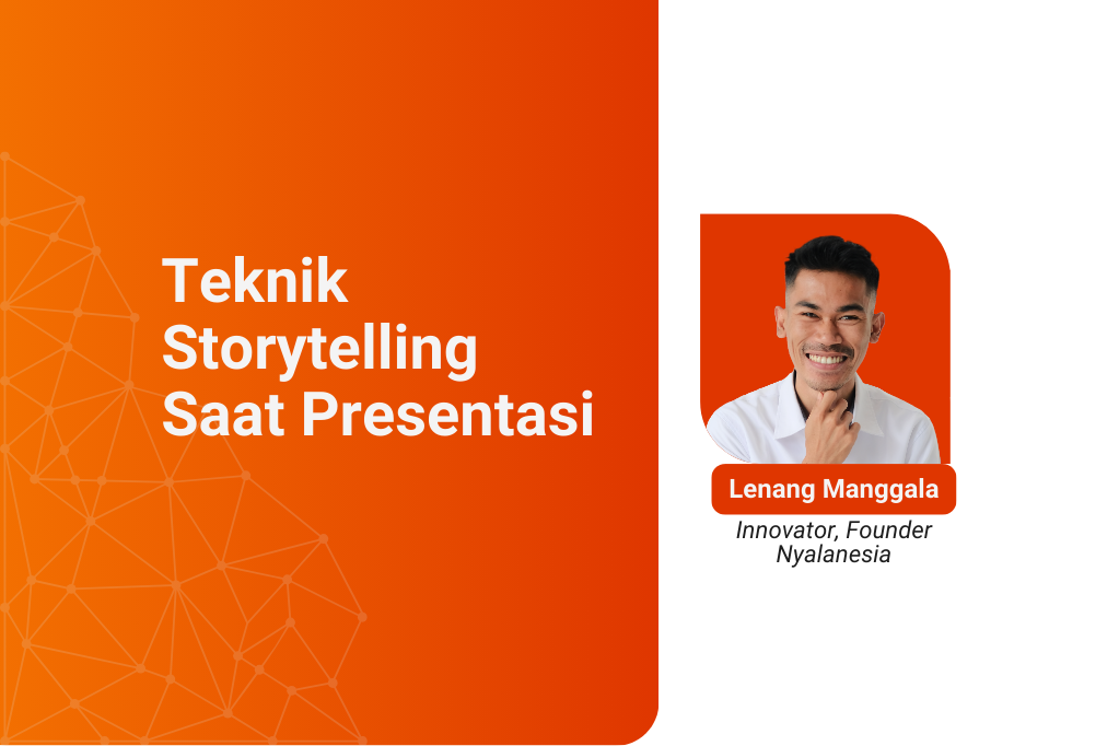 Teknik Storytelling Saat Presentasi - Lenang Manggala