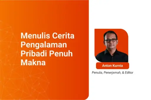 Menulis Cerita Pengalaman Pribadi Penuh Makna