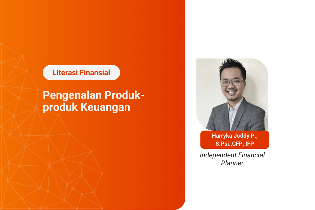 Kelas Literasi Finansial: Mengenal Produk-produk Keuangan