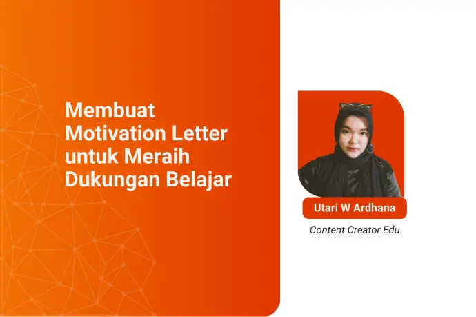 Membuat Motivation Letter untuk Meraih Dukungan Belajar