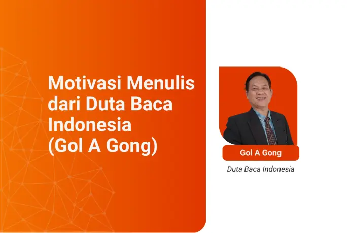 Motivasi Menulis dari Duta Baca Indonesia (Gol A Gong)