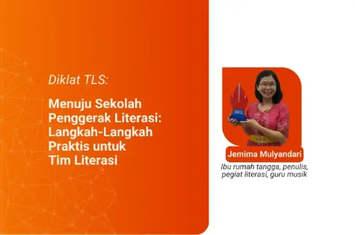 Diklat TLS: Menuju Sekolah Penggerak Literasi: Langkah-Langkah Praktis untuk Tim Literasi
