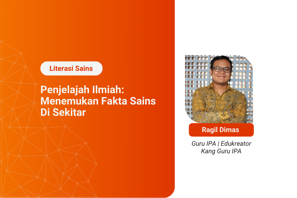 Kelas Literasi Sains - Penjelajahan Ilmiah: Menemukan Fakta Sains di Sekitar Kita