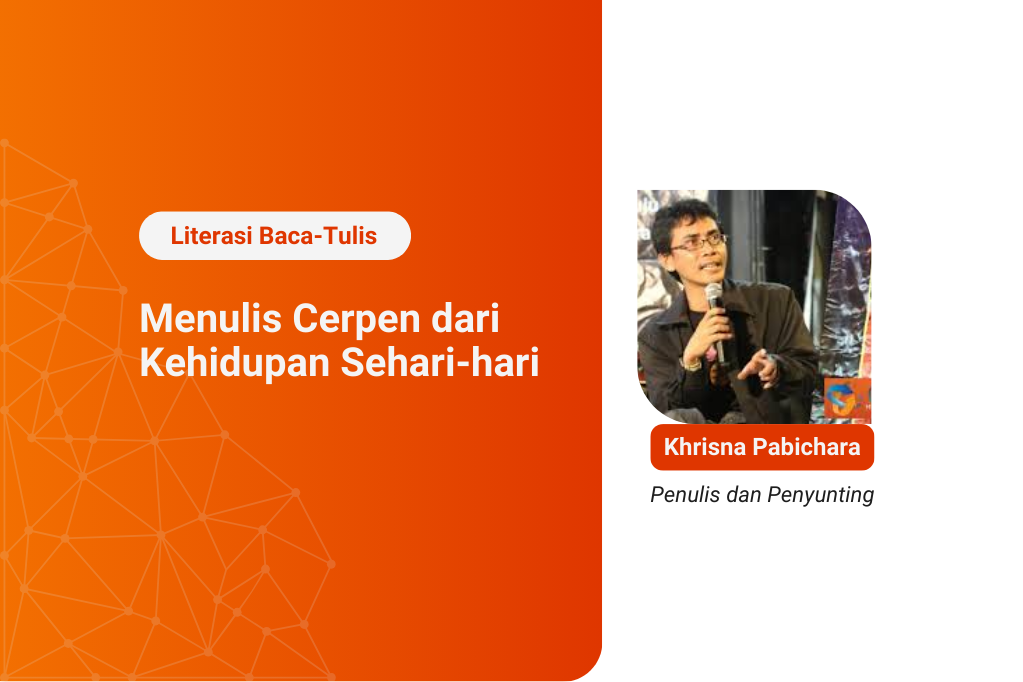 Kelas Literasi Baca Tulis: Metode Menulis Cerpen dari Konflik Kehidupan Sehari-hari